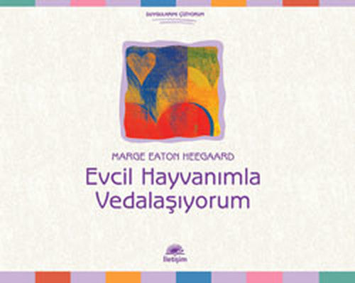 Evcil Hayvanımla Vedalaşıyorum | İletişim Yayınları