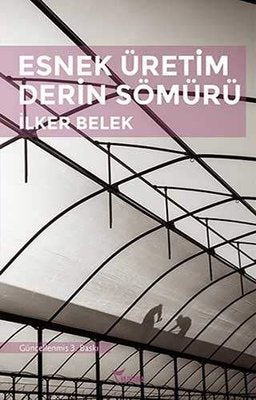 Esnek Üretim Derin Sömürü | Yazılama