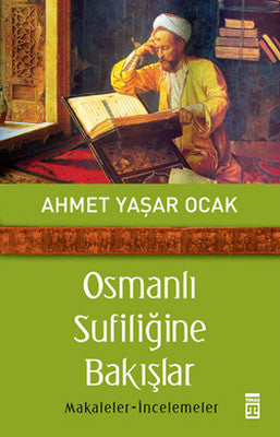 Osmanlı Sufiliğine Bakışlar | Timaş Yayınları