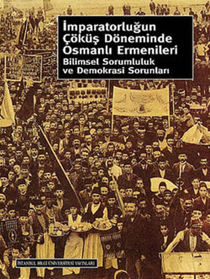 İmparatorluğun Çöküş Döneminde Osmanlı Ermenileri | İstanbul Bilgi Üniv.Yayınları