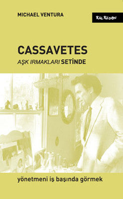 Cassavetes Aşk Irmakları Setinde | Kalkedon