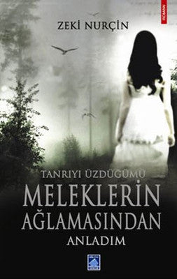 Tanrıyı Üzdüğümü Meleklerin Ağlamasından Anladım | Göl Kitap
