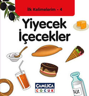 Yiyecek İçecekler - İlk Kelimelerim 4 | Çamlıca Çocuk Yayınları