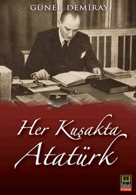 Her Kuşakta Atatürk | Babıali Kitaplığı