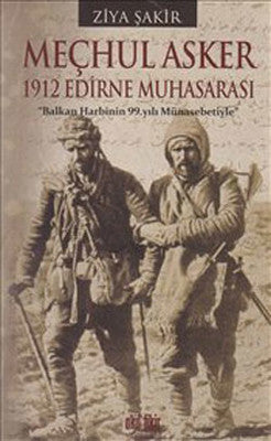 Meçhul Asker 1912 Edirne Muhasarası | Akıl Fikir Yayınları