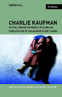 Charlie Kaufman ve Hollywood'un Neşeli Afacanlar Fabulistler ve Hayalperestler Takımı | Kalkedon