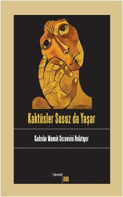 Kaktüsler Susuz Da Yaşar - Kadınlar Mamak Cezaevini Anlatıyor | Dipnot
