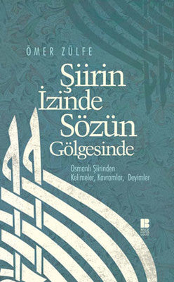Şiirin İzinde Sözün Gölgesinde | Bilge Kültür Sanat