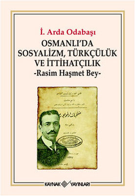 Osmanlı'da Sosyalizm Türkçülük ve İttihatçılık | Kaynak Yayınları