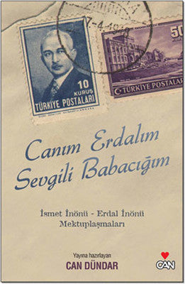 Canım Erdalım Sevgili Babacım - İsmet İnönü Erdal İnönü Mektuplaşmaları | Can Yayınları