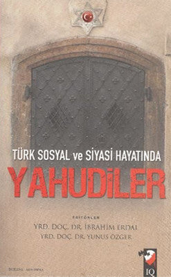 Türk Sosyal ve Siyasi Hayatında Yahudiler | IQ Kültür Sanat Yayıncılık