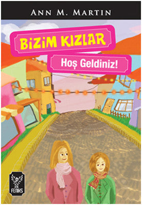Bizim Kızlar - Hoş Geldiniz! | Feniks Kitap