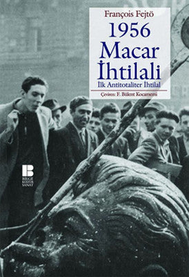 1956 Macar İhtilali İlk Antitotaliter İhtilal | Bilge Kültür Sanat