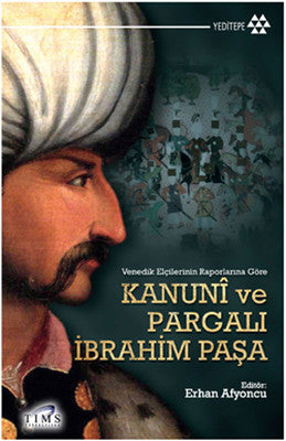 Kanuni ve Pargalı İbrahim Paşa | Yeditepe Yayınevi