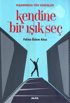 Kendine Bir Işık Seç | Alfa Yayınları