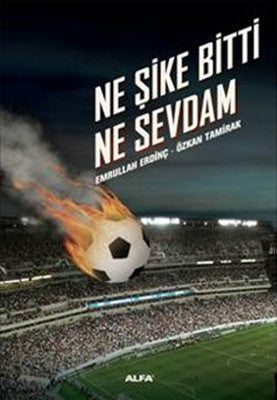 Ne Şike Bitti Ne Sevdam | Alfa Yayınları