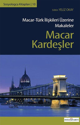 Macar Kardeşler (Macar-Türk İlişkileri Üzerine Makaleler) | Doğu Kitabevi
