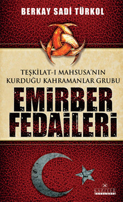 Teşkilat-ı Mahsusa'nın Kurduğu Kahramanlar Grubu Emirber Fedaileri | Kariyer Yayınları