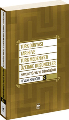 Türk Dünyası Tarihi ve Türk Medeniyeti Üzerine Düşünceler 3 | Ötüken Neşriyat