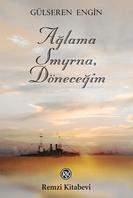 Ağlama Smyrna Döneceğim | Remzi Kitabevi