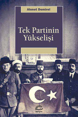 Tek Partinin Yükselişi | İletişim Yayınları