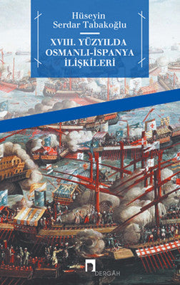 XVIII. Yüzyılda Osmanlı-İspanya İlişkileri | Dergah Yayınları