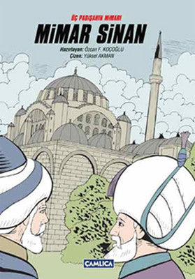 Üç Padişahın Mimarı Mimar Sinan | Çamlıca Basım Yayın