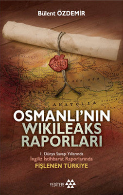 Osmanlı'nın Wikileaks Raporları | Yeditepe Yayınevi