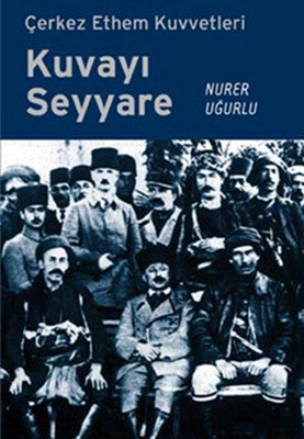 Çerkez Ethem Kuvvetleri Kuvayı Seyyare | Örgün Yayınları