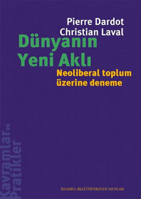 Dünyanın Yeni Aklı - Neoliberal Toplum Üzerine Deneme | İstanbul Bilgi Üniv.Yayınları