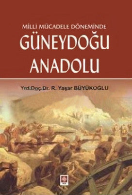 Milli Mücadele Döneminde Güneydoğu Anadolu | Ekin Basım Yayın
