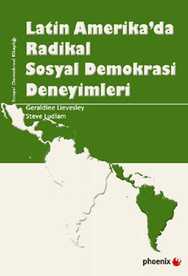 Latin Amerika'da Radikal Sosyal Demokrasi Deneyimleri | Phoenix