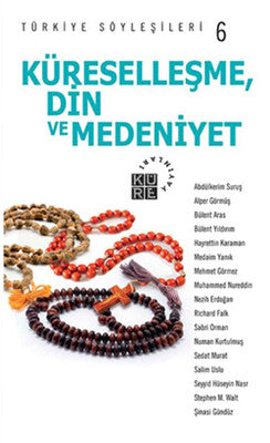 Türkiye Söyleşileri 6 Küreselleşme Din ve Medeniyet | Küre Yayınları