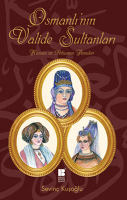 Osmanlı'nın Valide Sultanları | Bilge Kültür Sanat