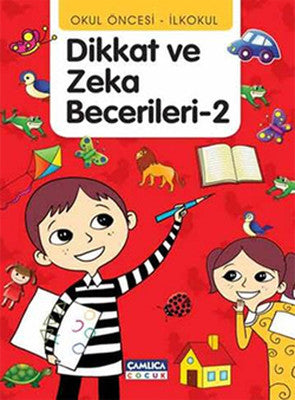 Dikkat ve Zeka Becerileri - 2 | Çamlıca Çocuk Yayınları