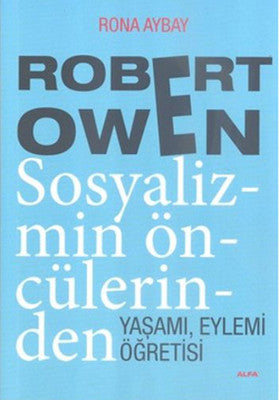 Robert Owen Sosyalizmin Öncülerinden | Alfa Yayınları