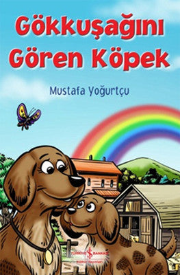 Gökkuşağını Gören Köpek | İş Bankası Kültür Yayınları