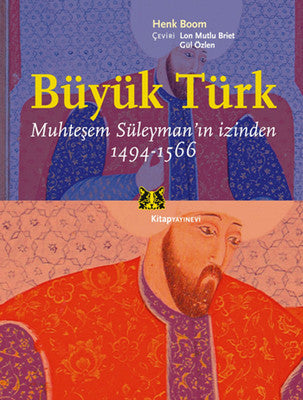 Büyük Türk Muhteşem Süleyman'ın İzinden (1494-1566) | Kitap Yayınevi