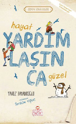 Hayat Yardımlaşınca Güzel | Nesil Çocuk Yayınları