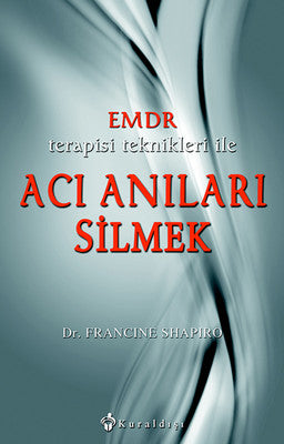 EMDR Terapisi Teknikleri ile Acı Anıları Silmek | Kuraldışı Yayınları