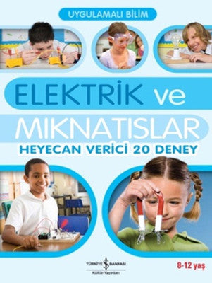 Uygulamalı Bilim - Elektrik ve Mıknatıslar | İş Bankası Kültür Yayınları
