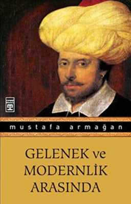 Gelenek ve Modernlik Arasında | Timaş Yayınları