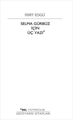 Selma Gürbüz İçin Üç Yazı | Sel Yayıncılık
