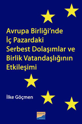 Avrupa Birliği'nde İç Pazardaki Serbest Dolaşımlar ve Birlik Vatandaşlığının Etkileşimi | Siyasal Kitabevi