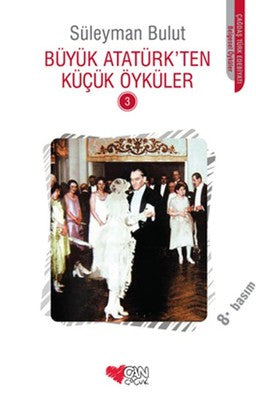 Büyük Atatürk'ten Küçük Öyküler 3 | Can Çocuk Yayınları