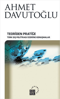 Teoriden Pratiğe - Türk Dış Politikası Üzerine Konuşmalar | Küre Yayınları