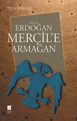 Prof. Dr. Erdoğan Merçil'e Armağan | Bilge Kültür Sanat