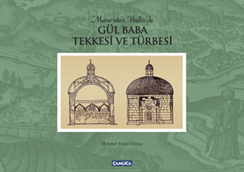 Gül Baba Tekkesi ve Türbesi | Çamlıca Basım Yayın