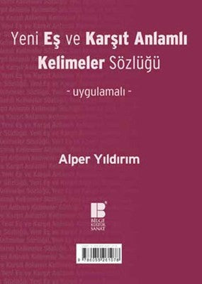 Yeni Eş ve Karşıt Anlamlı Kelimeler Sözlüğü | Bilge Kültür Sanat