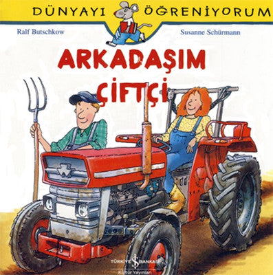 Dünyayı Öğreniyorum-Arkadaşım Çiftçi | İş Bankası Kültür Yayınları